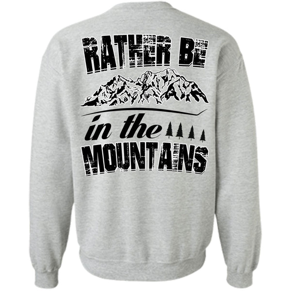 I Love Mountain T Shirt, Rather Be In The Mountains Sweatshirt