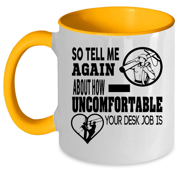Lineman Coffee Mug, So Tell Me Again About How Uncomfortable Accent Mug
