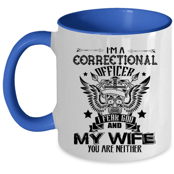 I Fear God And My Wife Coffee Mug, I'm A Correctional Officer Accent Mug