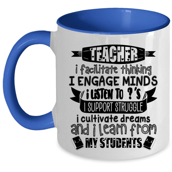 I Learn From My Students Coffee Mug, Teacher I Facilitate Think Accent Mug