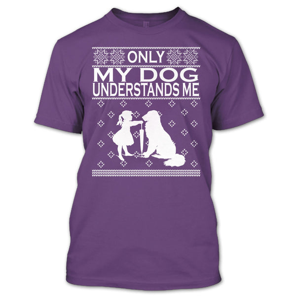 Only My Dog Understand Me T Shirt, Coolest Dog Lover T Shirt