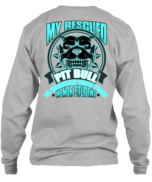 My Rescued Pit Bull Is Smarter T Shirt, I Love Pit Bull T Shirt