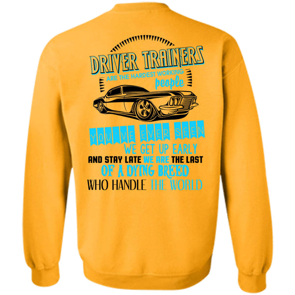 Being A Driver Trainers T Shirt, Driver Trainers Are The Hardest Working People Sweatshirt