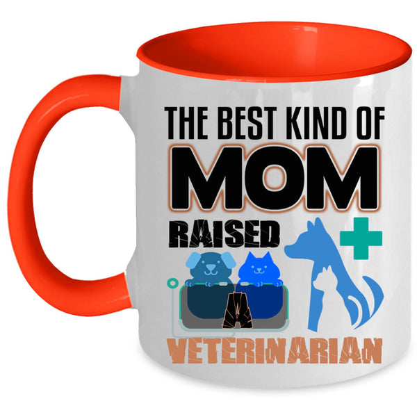 Cute Mom Coffee Mug, The Best Kind Of Mom Raised A Veterinarian Accent Mug