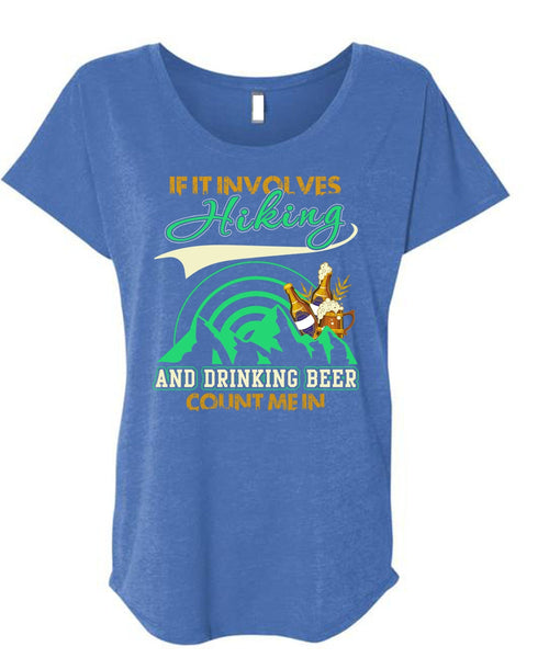 If It Involves Hiking T Shirt, Drinking Beer Count Me In T Shirt, Cool Shirt (Ladies' Triblend Dolman Sleeve)