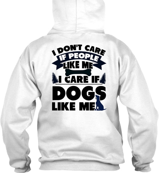 I Care If Dogs Like Me T Shirt, I Love My Dog T Shirt