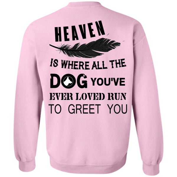Favorite T Shirt, Heaven Is Where All The Dog Sweatshirt
