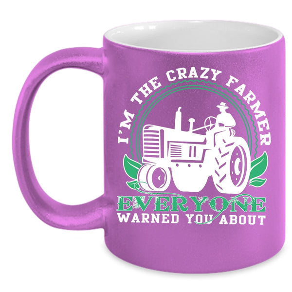 I'm The Crazy Farmer Everyone Coffee Mug, Cute Farmer Coffee Cup