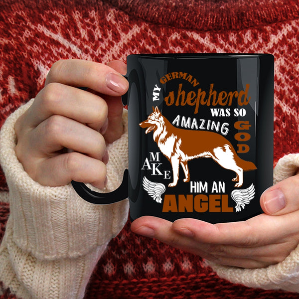 My German Shepherd Was So Amazing Coffee Mug, An Angel Coffee Cup