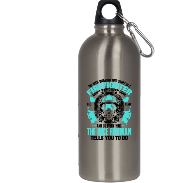 The Man Wearing This Shirt Is A Firefighter 20 oz Stainless Steel Bottle,Nice Fireman Outdoor Sports Water Bottle