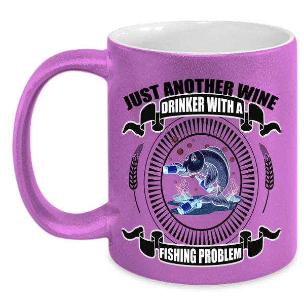 Fishing Problem Coffee Mug, Just Another Wine Drinker Accent Mug