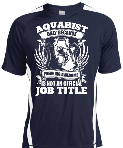 Aquarist Only T Shirt, Official Job Title T Shirt, Cool Shirt
