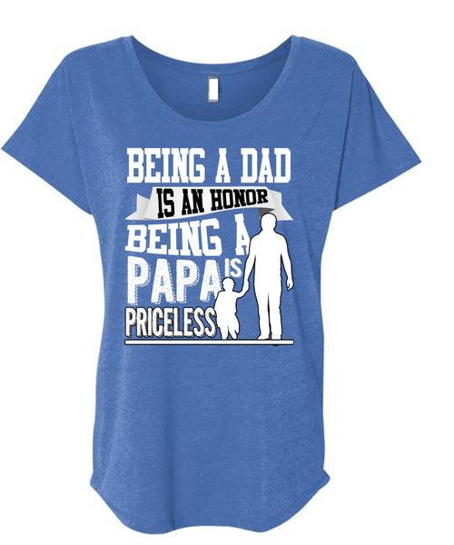 Being A Dad Is An Honor T Shirt, Being A Papa Is Priceless T Shirt, Cool Shirt (Ladies' Triblend Dolman Sleeve)