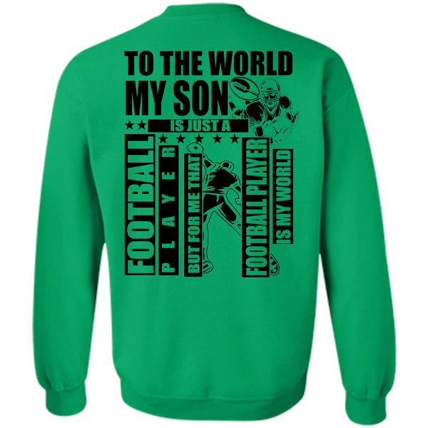 I Love Football T Shirt, To The World My Son Sweatshirt