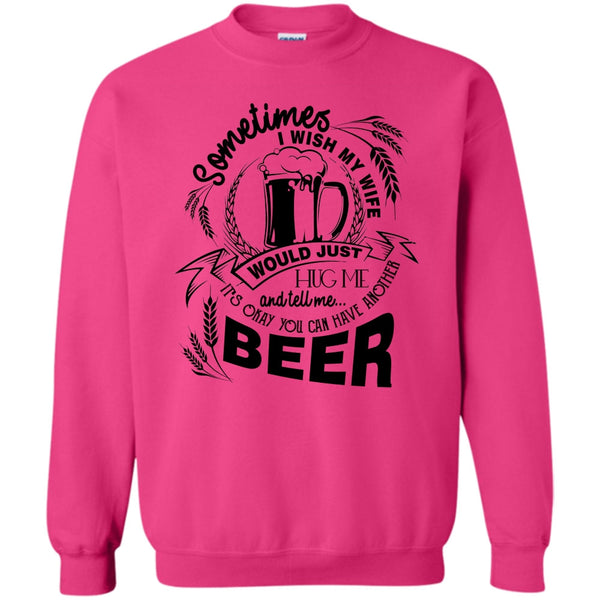 Coolest Beer Drinker T Shirt, My Wife Would Just Hug Me Sweatshirt