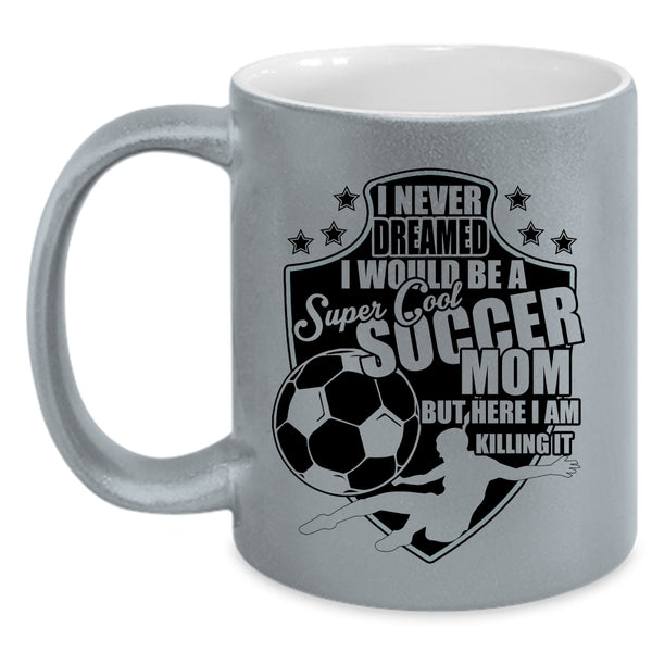 Cool Soccer Mom Coffee Mug, I Would Be A Cool Soccer Mom Accent Mug