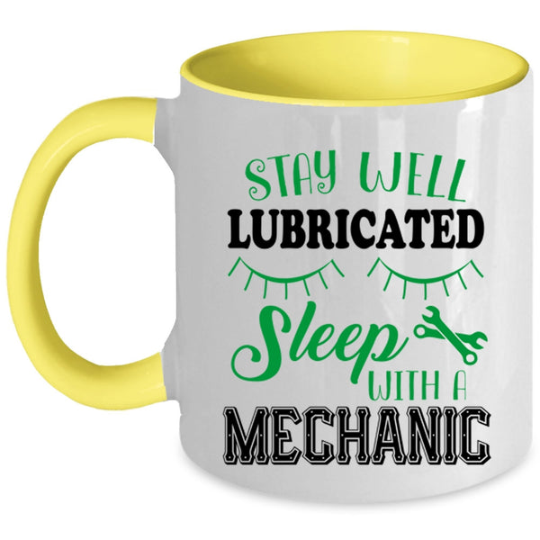 Cute Mechanic Coffee Mug, Stay Well Lubricateed Sleep With A Mechanic Accent Mug