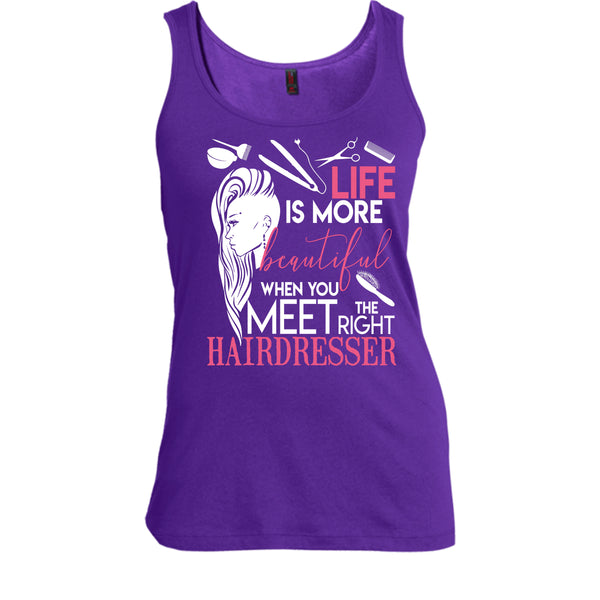 Life Is More Beautiful T Shirt, I Am A Hairstylist Tank Top