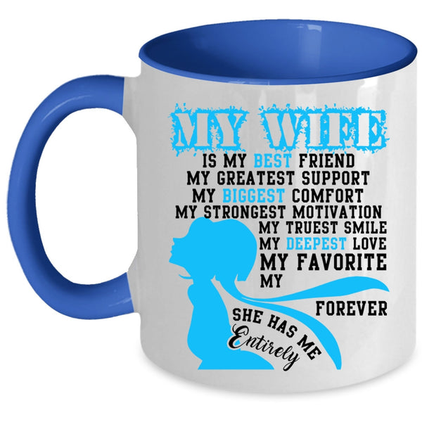 She Has Me Entirely Coffee Mug, My Wife Is My Best Friend Accent Mug