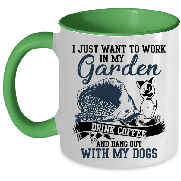 Drink Coffee And My Dogs Coffee Mug, I Just Want To Work In My Garden Accent Mug