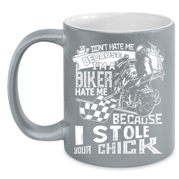 I'm A Biker Coffee Mug, Because I Stole Your Chick Coffee Cup