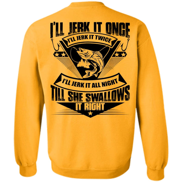I Love Fishing T Shirt, She Swallows It Right Sweatshirt
