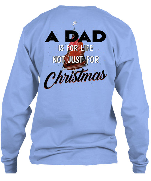 A Dad Is For Life Not Just For Christmas T Shirt, Being A Daddy T Shirt