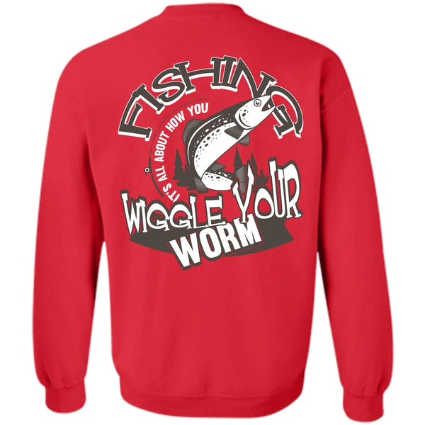 Wiggle Your Worm T Shirt, Being A Fisher Sweatshirt