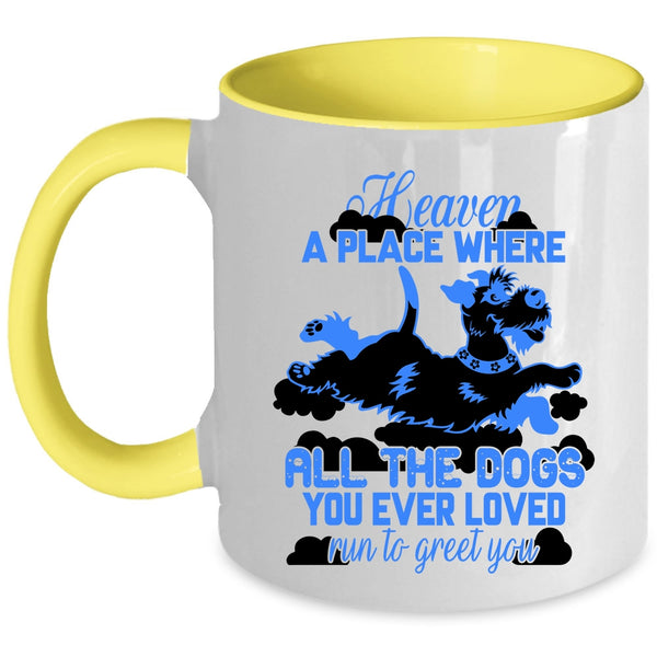 Funny Coffee Mug, All The Dogs You Ever Loved Run To Greet You Accent Mug