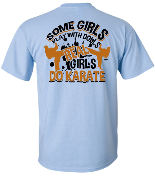 Some Girls Play With Dolls T Shirt, I Love Karate T Shirt