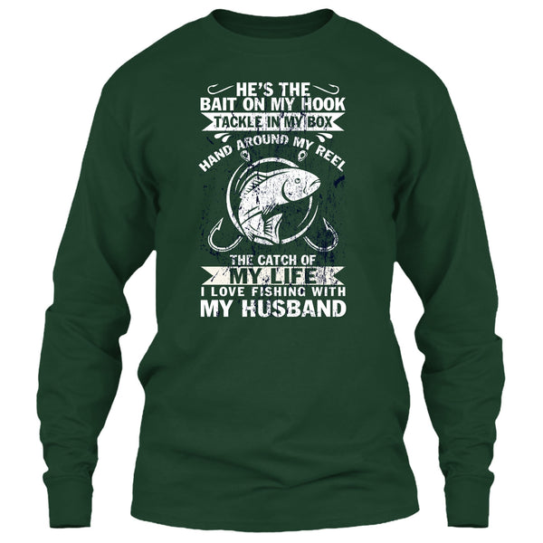 He's The Bait On My Hook T Shirt, I Love Fishing With My Husband T Shirt