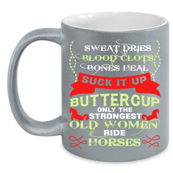 Only The Strongest Old Women Ride Horses Coffee Mug, Cute Coffee Cup