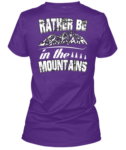 Rather Be In The Mountains T Shirt, Being A Hiker T Shirt