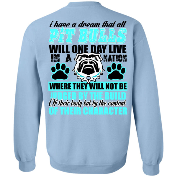 I Love Pit Bull T Shirt, I Have A Dream That All Pit Bulls Sweatshirt