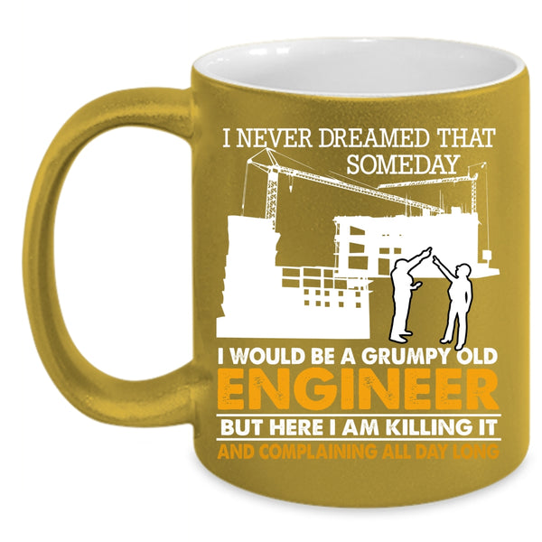 I Would Be A Grumpy Old Engineer Coffee Mug, Grumpy Old Engineer Coffee Cup