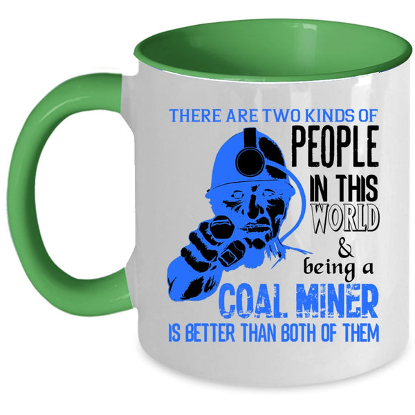 Being A Coal Miner Coffee Mug, Two Kinds Of people In This World Accent Mug