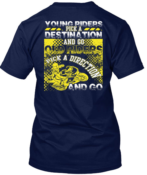 Go Old Riders Pick A Direction T Shirt, Being A Biker T Shirt