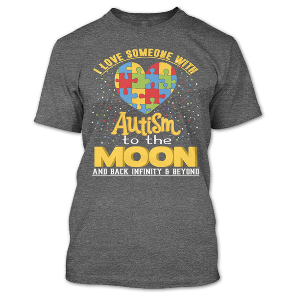 I Love Someone Autism T Shirt, To The Moon And Back T Shirt