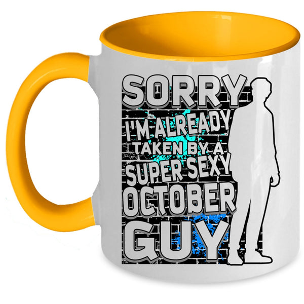 Cool October Guy Coffee Mug, I'm Already Taken By A October Guy Accent Mug