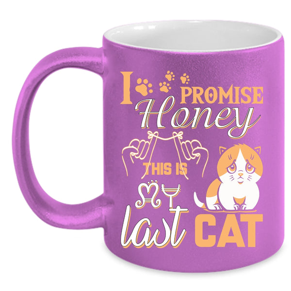 I Promise Honey This Is Last Cat Coffee Mug, Funny Cat Lover Coffee Cup