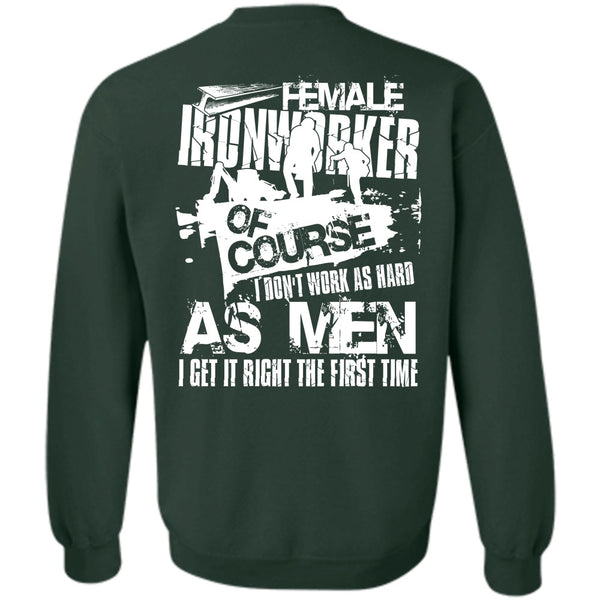 I Don't Work As Hard T Shirt, I Love Ironworker Sweatshirt