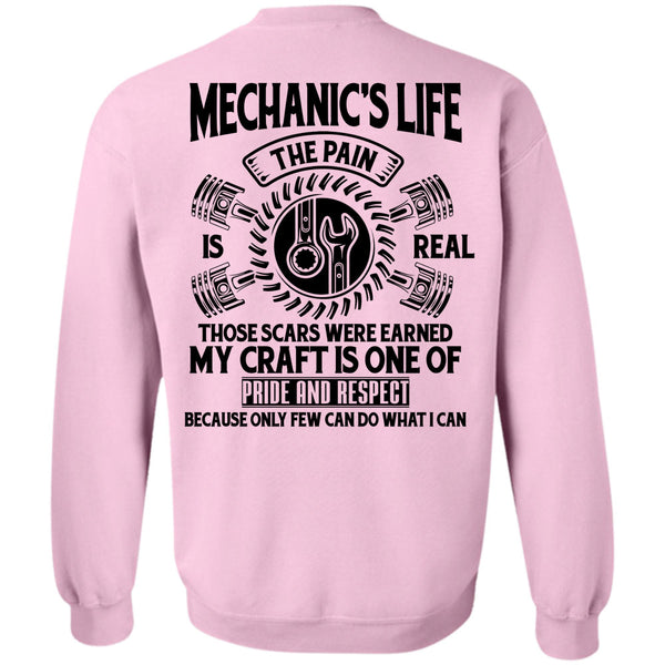 Being A Mechanic T Shirt, Mechanic's Life The Pain Is Real Those Scars Were Earned Sweatshirt