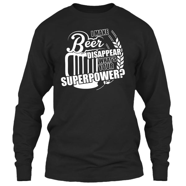 I Make Beer Disapear T Shirt, What's Your Supperpower T Shirt