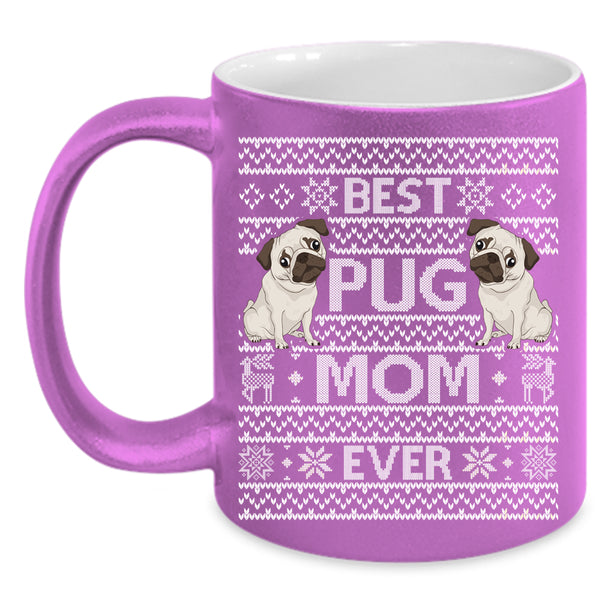 Best Pug Mom Ever Coffee Mug, Christmas Gift For Mom Coffee Cup