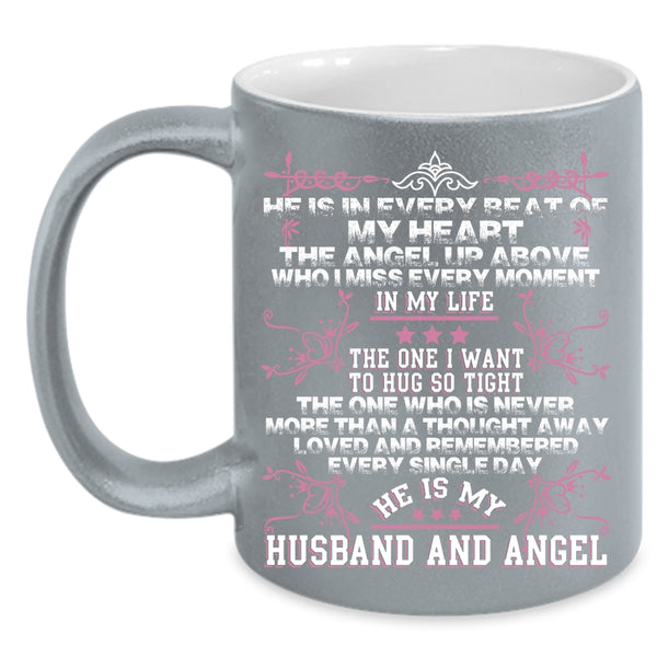 He Is Every Beat Of My Heart Coffee Mug, He Is My Husband And Angel Coffee Cup
