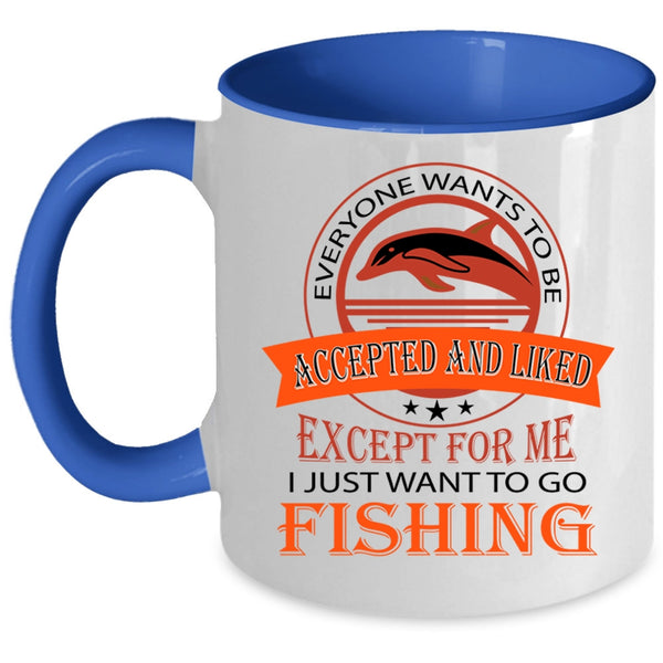Cool Fishing Coffee Mug, I Just Want To Go Fishing Accent Mug