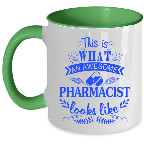 Cool Coffee Mug, What An Awesome Pharmacist Looks Like Accent Mug