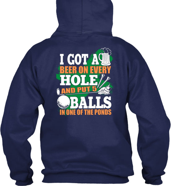I Got A Beer On Every Hole T Shirt, Put 5 Balls In One Of The Ponds T Shirt