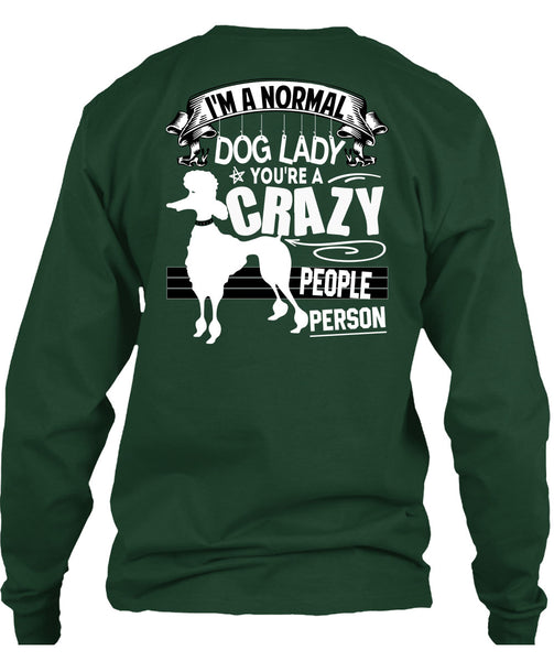 I'm A Normal Dog Lady T Shirt, You're A Crazy People Person T Shirt