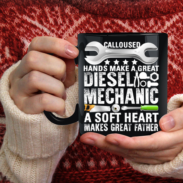 Great Diesel Mechanic Coffee Mug, A Soft Heart Makes Great Father Coffee Cup